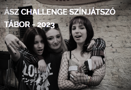 ÁSZ CHALLENGE SZÍNJÁTSZÓ TÁBOR - 2023
